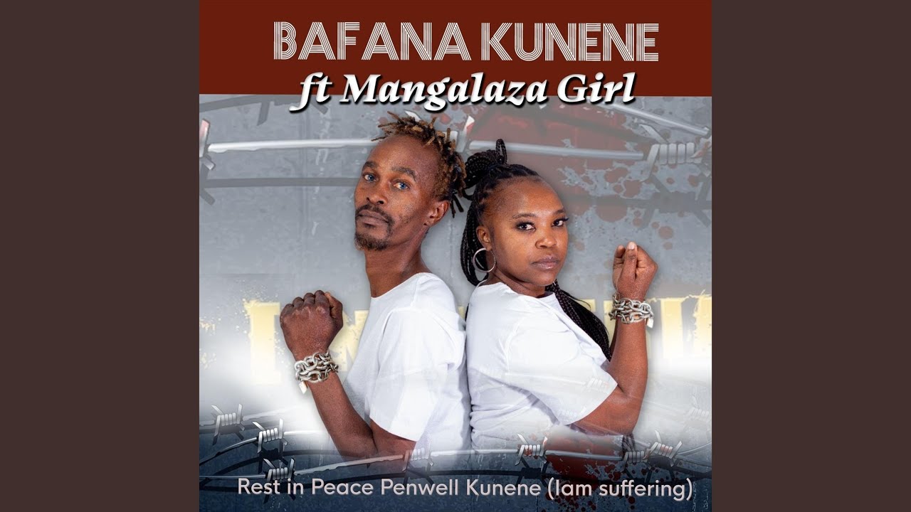 Rest in Peace Penwell Kunene (I Am Suffering) (feat. Mangalaza Girl)