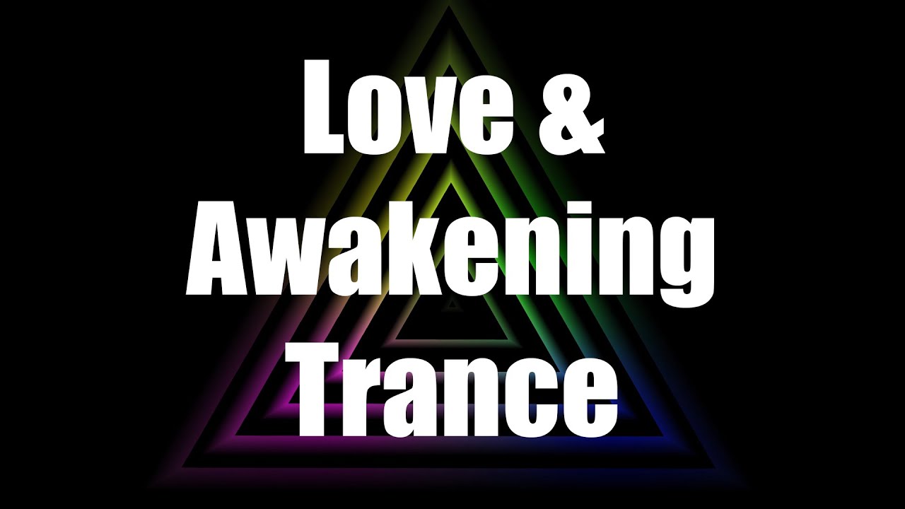 Love and Awakening Trance