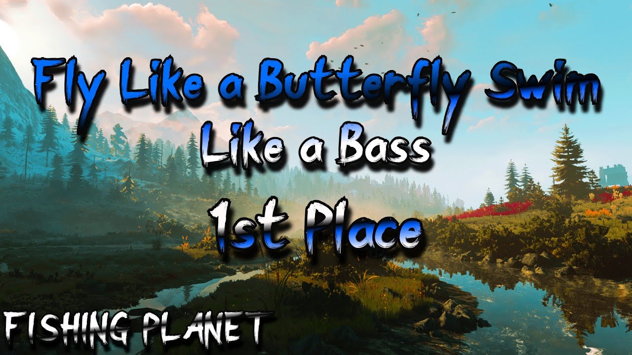 Fishing Planet - Fly Like a Butterfly Swim Like a Bass - 1st Place