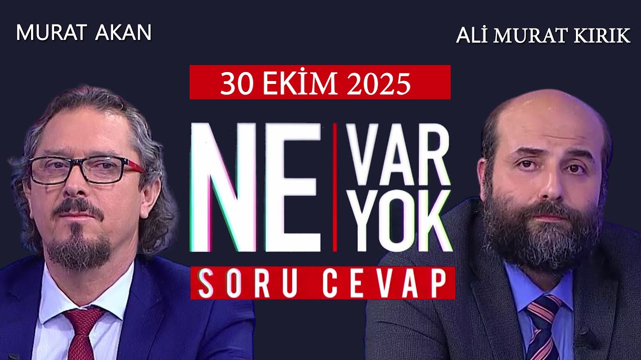 Ne Var Ne Yok 30 Ekim 2025 / Murat Akan - Ali Murat Kırık