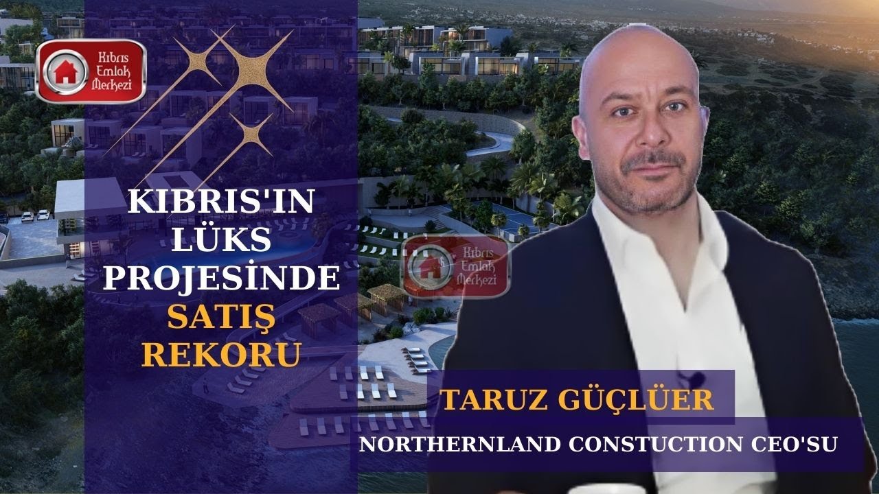Northernland Construction CEO'su Taruz Güçlüer Casa Del Mare Projesini Anlattı