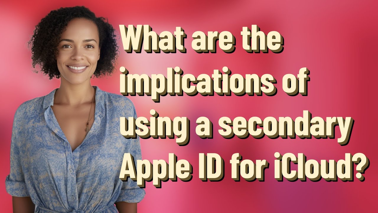 What are the implications of using a secondary Apple ID for iCloud?