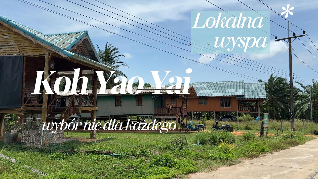 Czy wyspa Koh Yao Yai to dobry wybór?