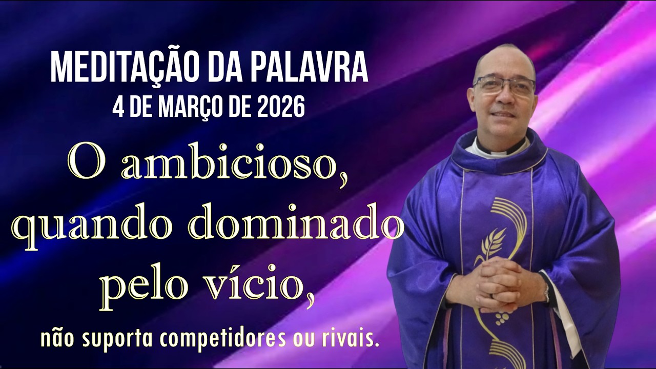 Meditação da Palavra, 4 de março de 2026