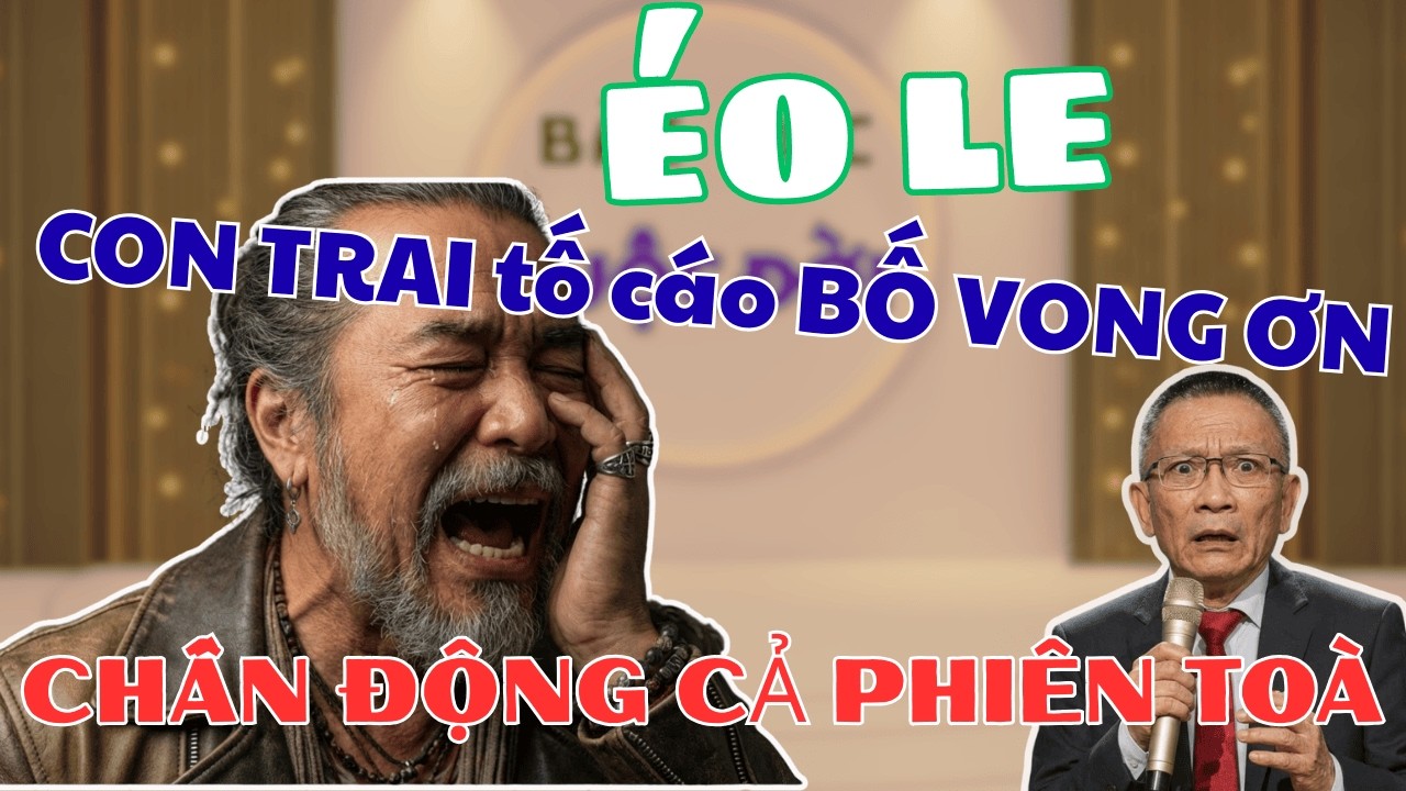 Con Trai 19 Tuổi Đứng Lên Tố Cáo Bố Vong Ơn. Lời khai chấn động cả Phiên toà | Bài học cuộc sống.
