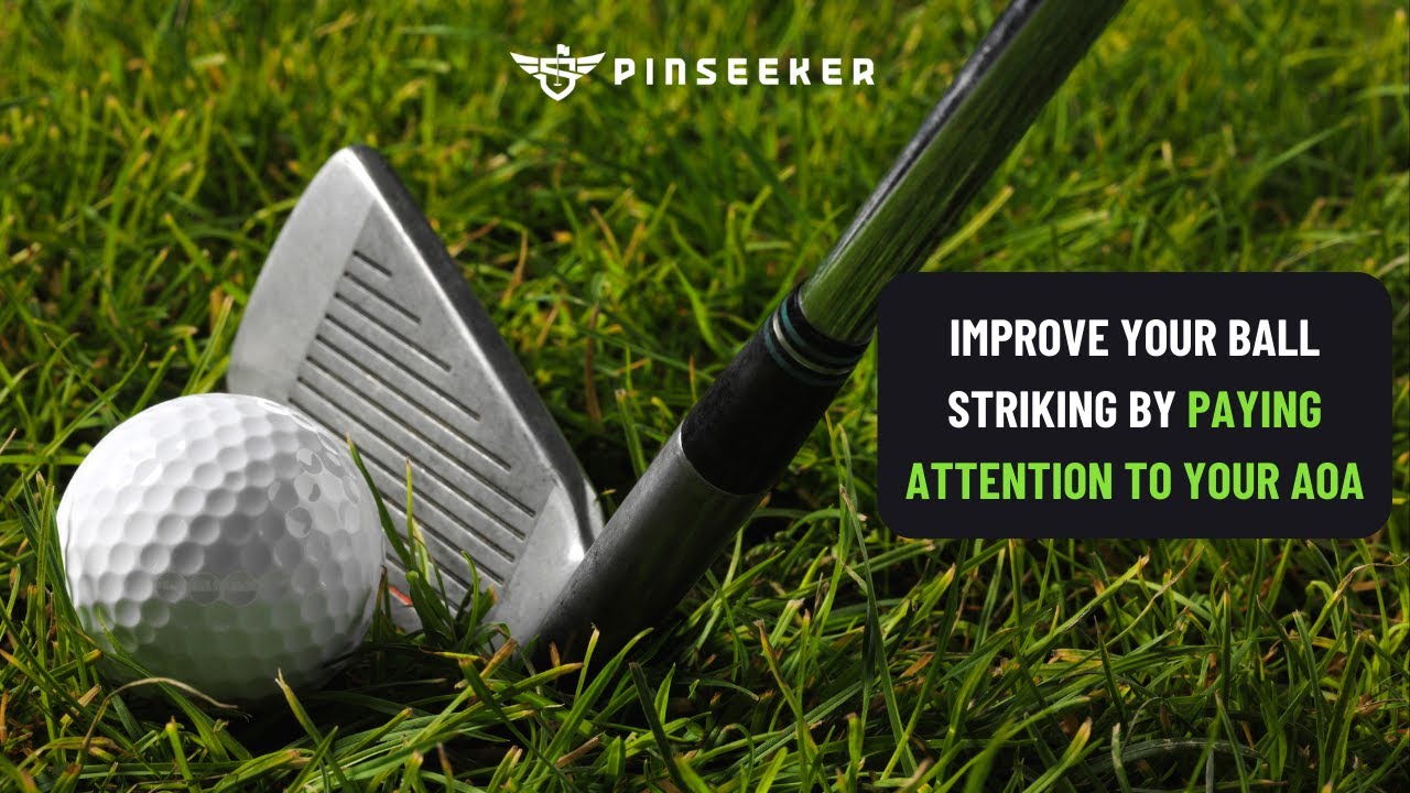 Improve your Ball Striking with AOA