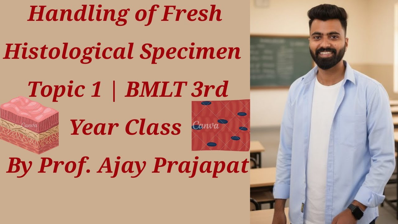 Handling of Fresh Histological Specimen | Topic 1 | BMLT 3rd Year Class | By Prof. Ajay Prajapat