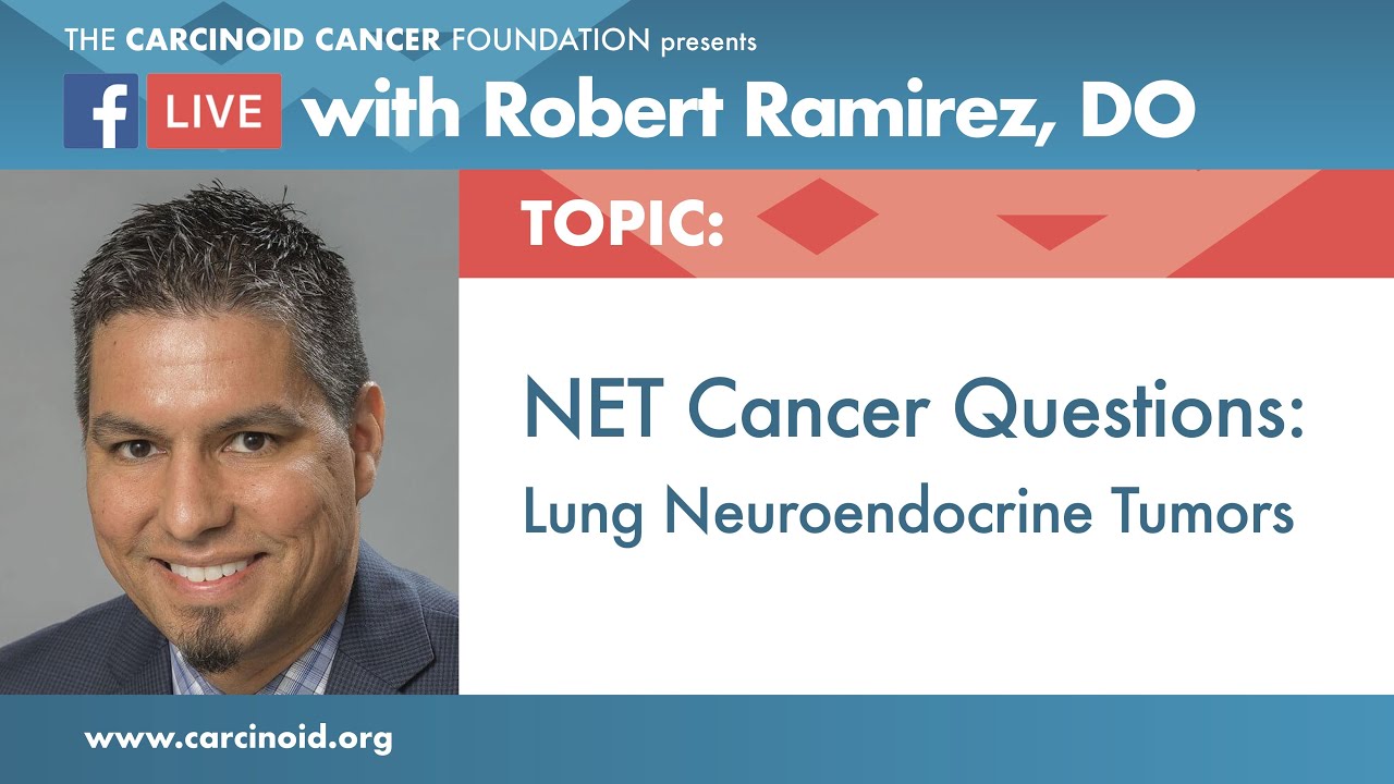 NET Cancer Questions: Lung Neuroendocrine Tumors with Robert Ramirez, OD