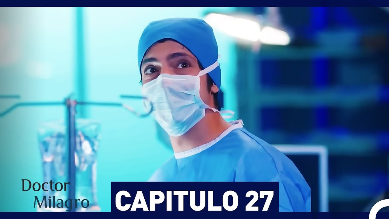 Doctor Milagro Cap&iacute;tulo 27