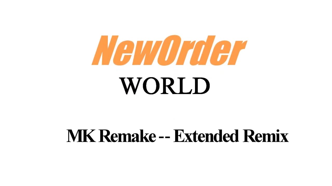 New Order - World - MK Remake - Extended Remix