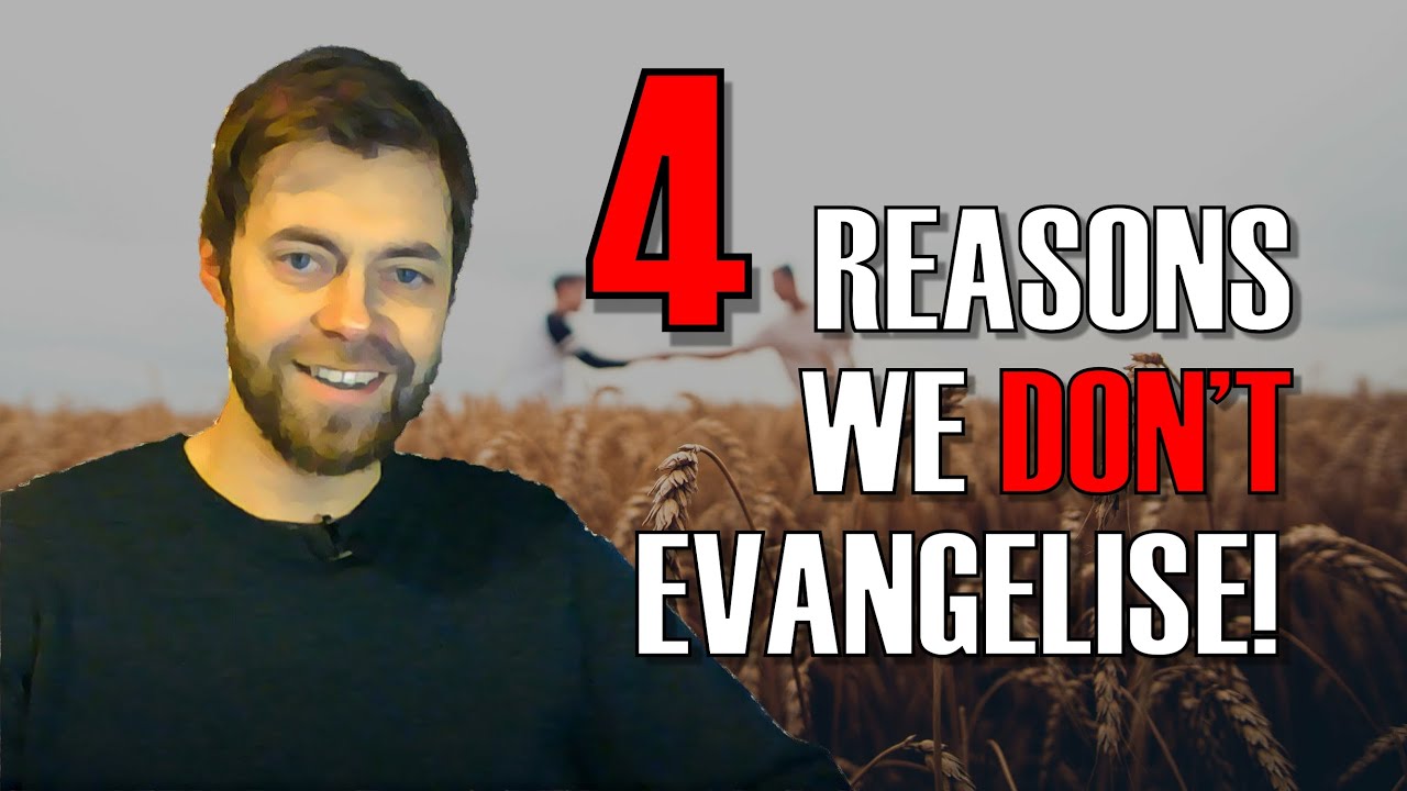 Let's Talk Evangelism #4 - 4 Reasons Christians DON'T Evangelise!