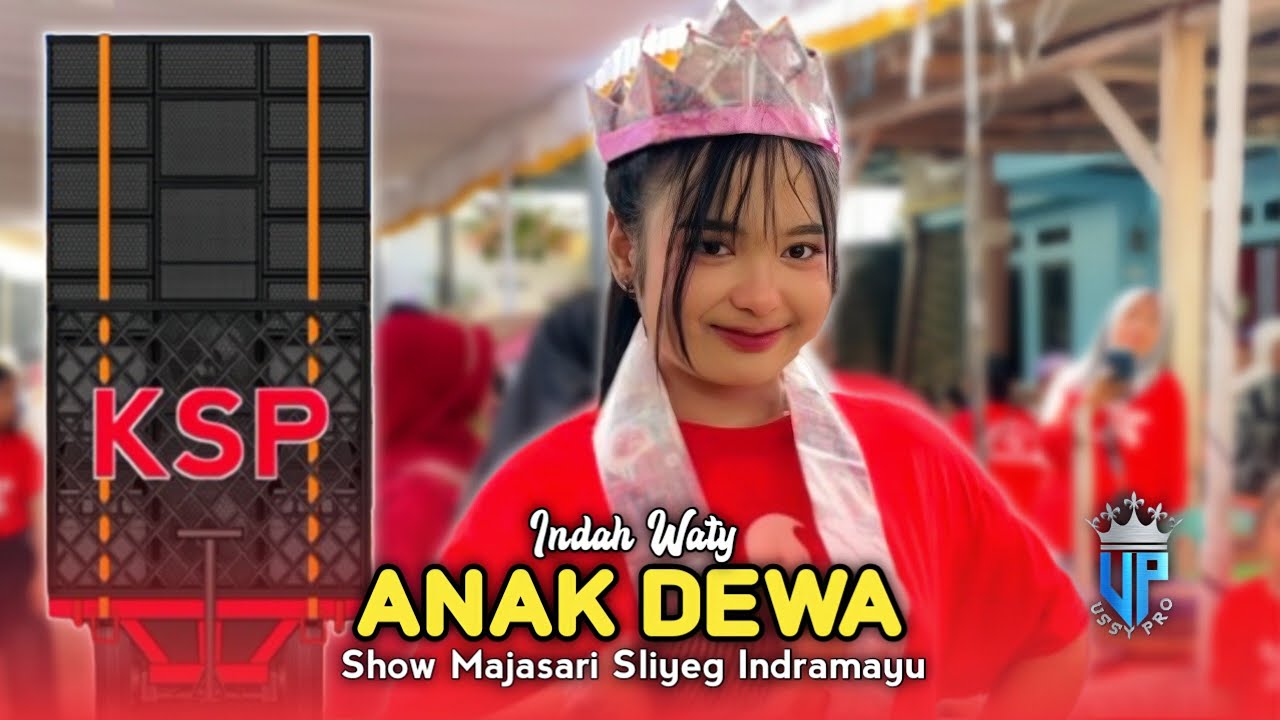ANAK DEWA &bull; INDAH WATY &bull; KS PUTRA (KSP) &bull; Show Majasari Sliyeg Indramayu 