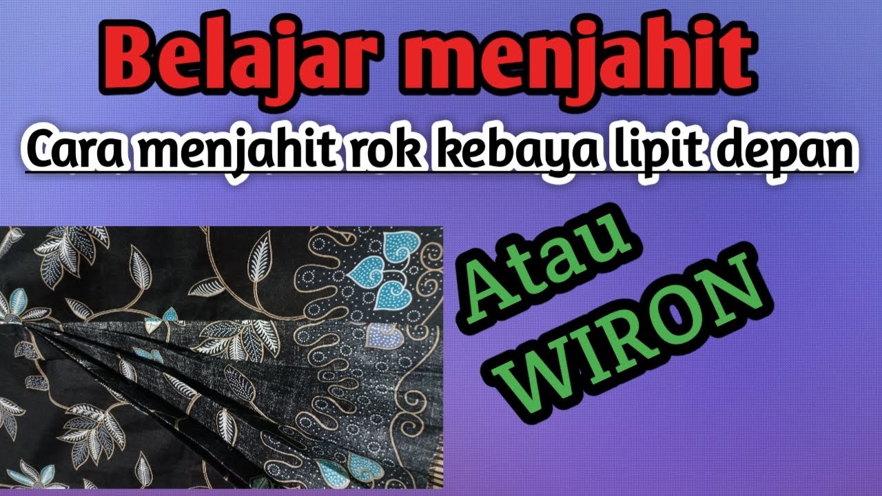 Cara menjahit rok kebaya lipit depan || wiron