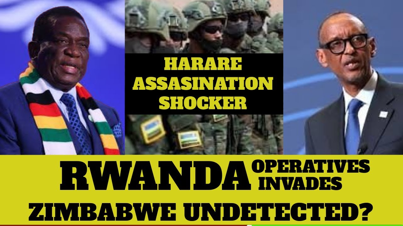 Rwanda Invades ZIMBABWE undetected? Harare ASSASINATION shocker to Mnangagwa