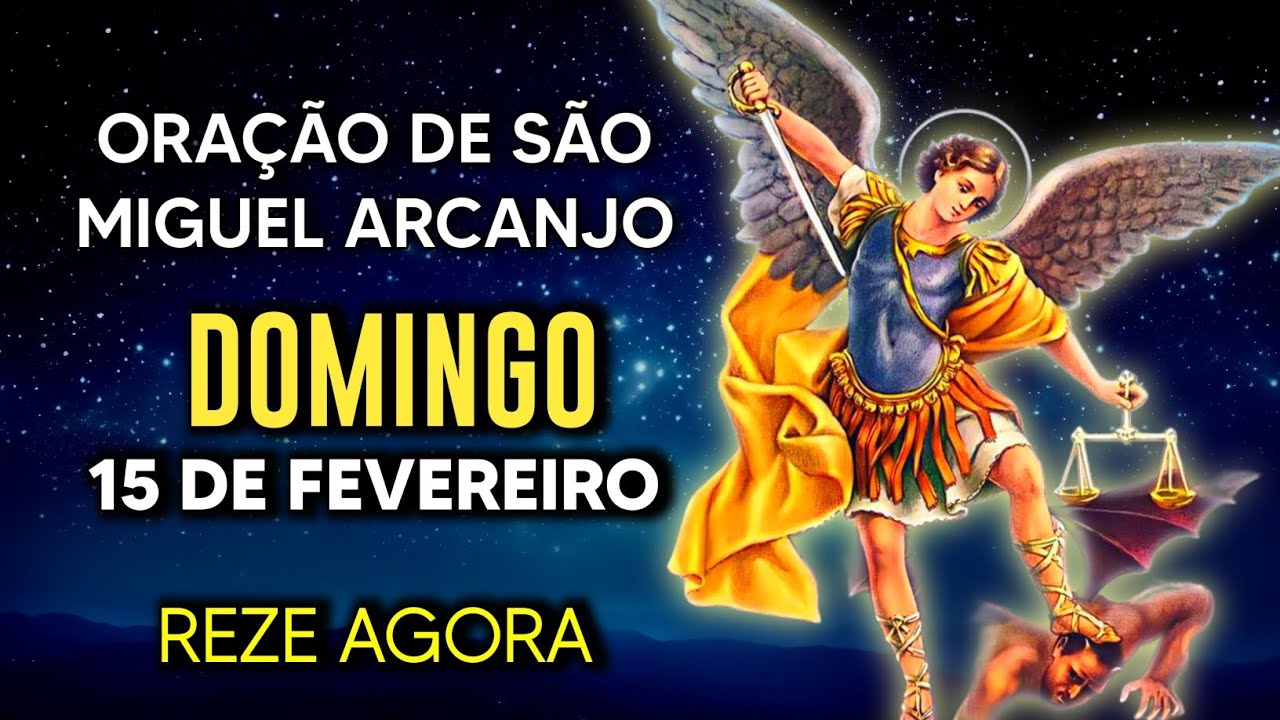 Oração Poderosa de São Miguel DOMINGO 15/02/2026 PROTEÇÃO NO COMBATE - Oração de Hoje - Reze comigo