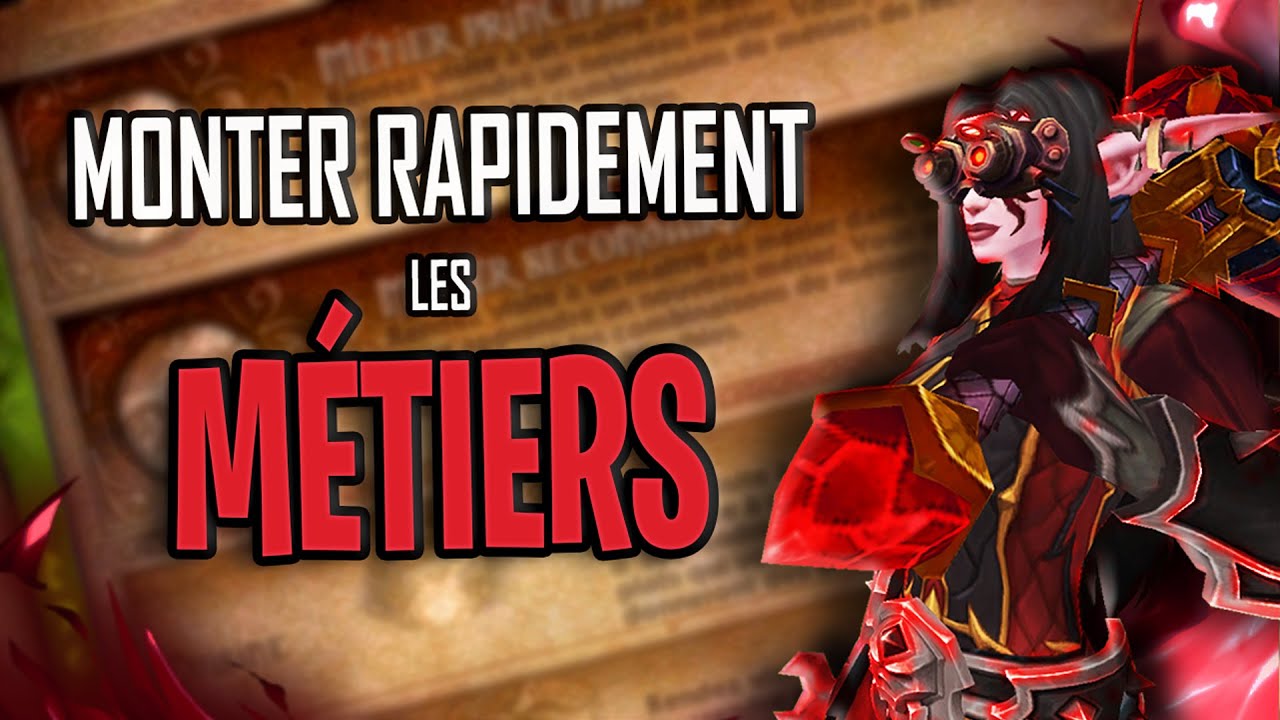 Le GUIDE ULTIME pour monter vos Métiers (et pour farm) ! - WOW