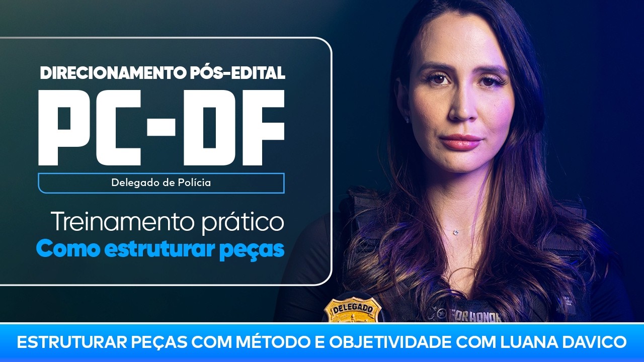 Concurso PC-DF Delegado | Aprenda a estruturar a peça | Ceisc Concursos