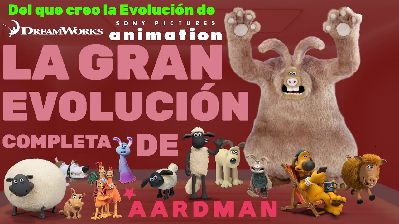 LA EVOLUCIÓN DE AARDMAN ANIMATION (COMPLETO)