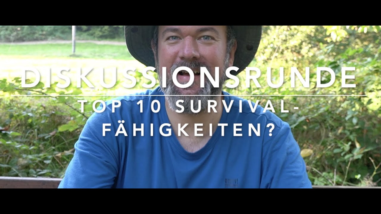 Diskussionsrunde: Die 10 wichtigsten Survival-Fähigkeiten?