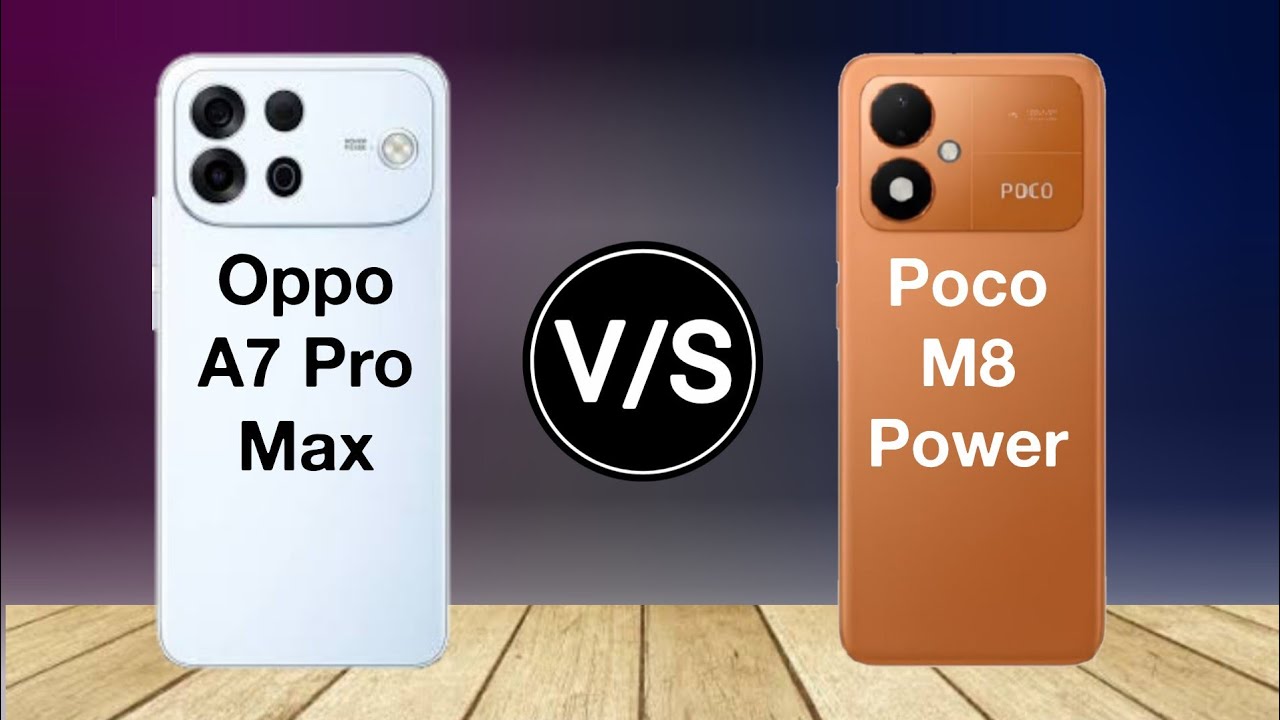 Oppo A7 Pro Max vs Poco M8 Power full specs review 