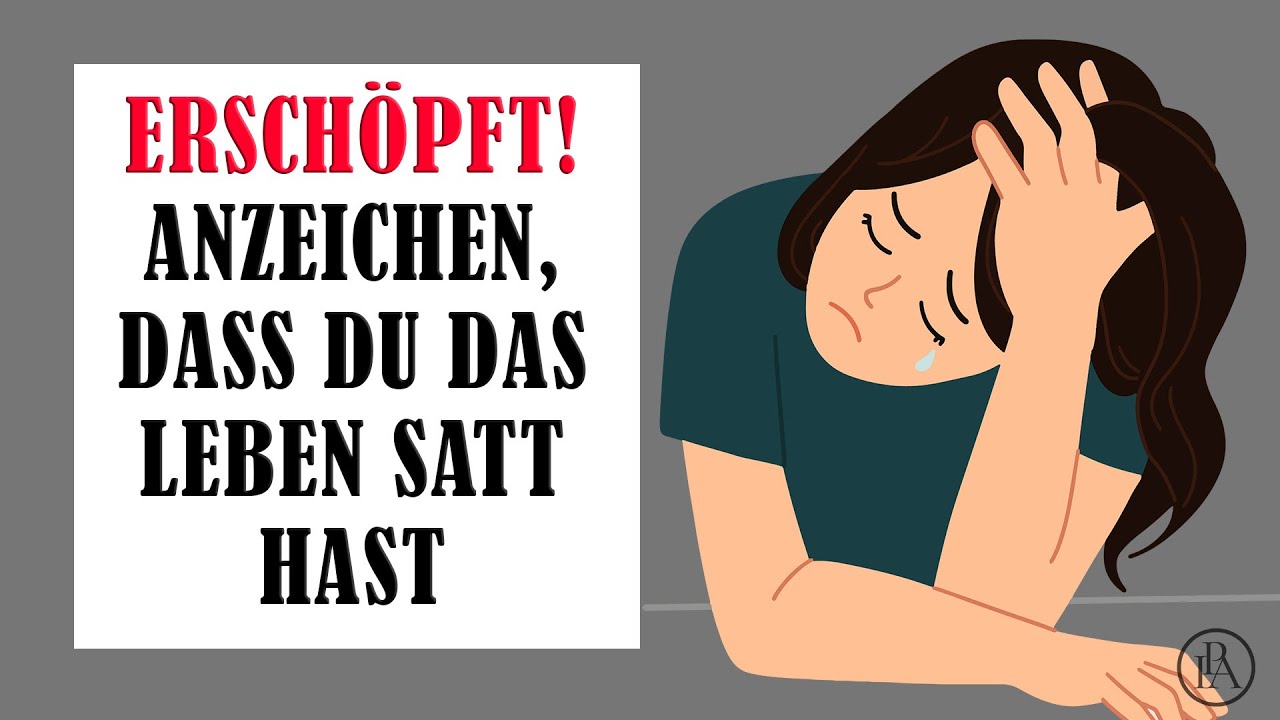 Erschöpft! Wenn DU das Leben „satt“ hast und wie DU damit umgehst!