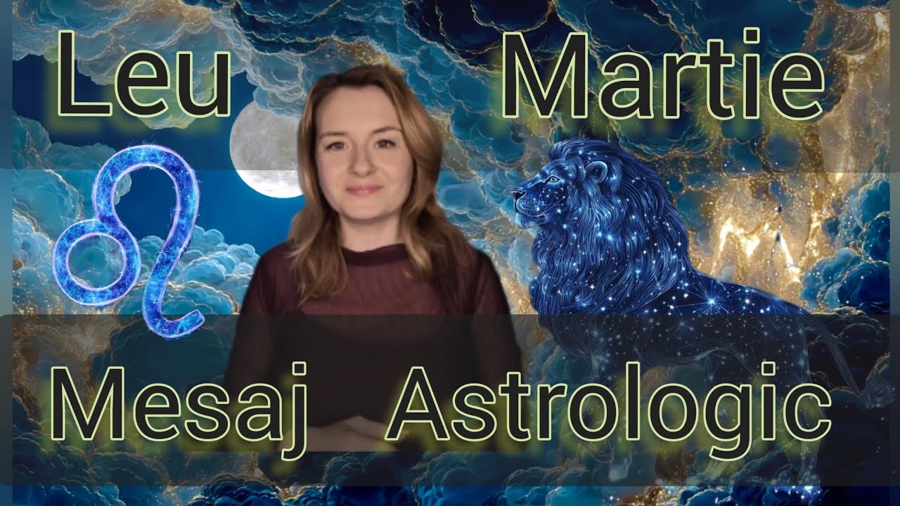 Zodia Leu ♌️ Astrologic Martie 2026