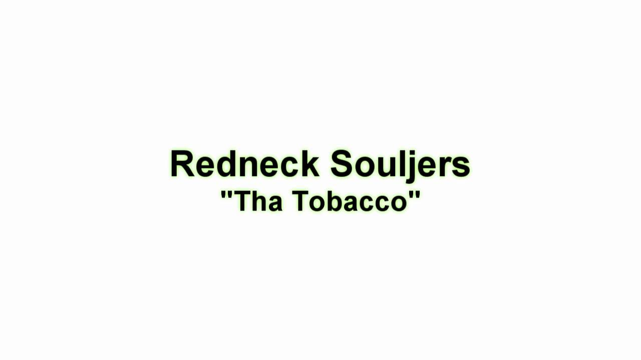 Redneck Souljers - Tha Tobacco (HD)
