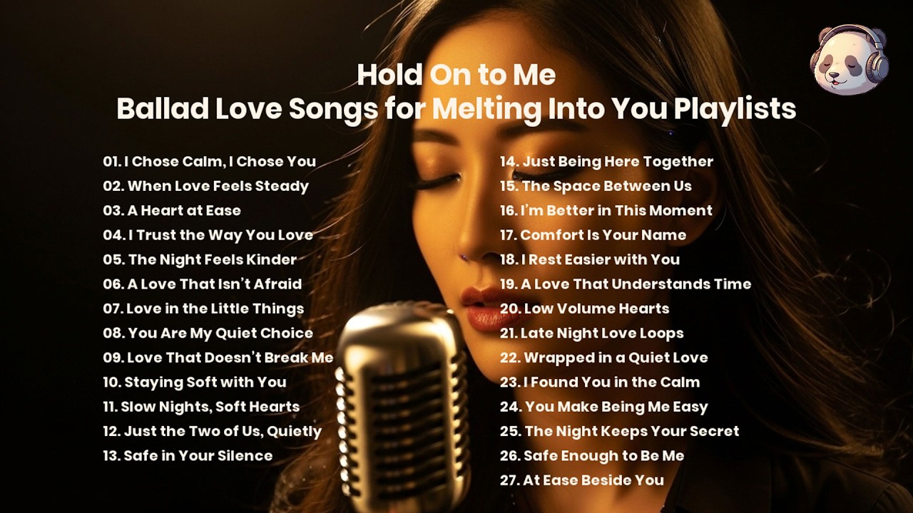 Hold On to Me | Ballad Love Songs for Melting Into You Playlists – The Panda Melody