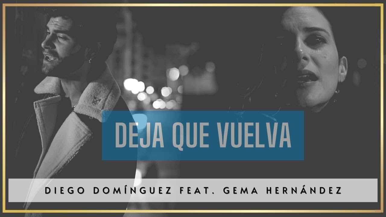 Gema Hernández feat. Diego Domínguez - DEJA QUE VUELVA