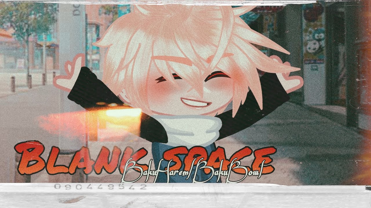 Blank Space || short GCMV || Original || Bakubowl/BakuHarem || TdBk/DkBk/KrBk/KmBk