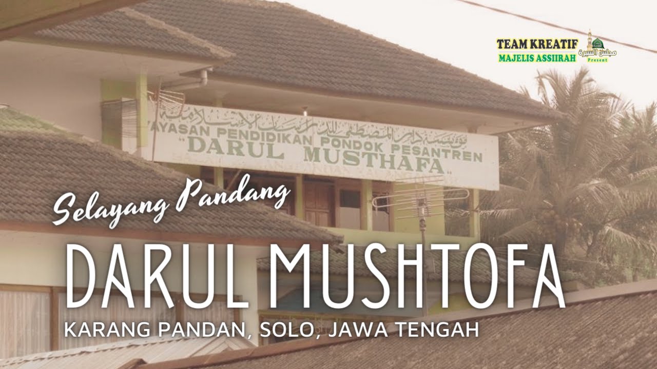 SELAYANG PANDANG PP. DARUL MUSHTOFA SOLO JATENG | Bersama Kel Besar Jalsah Itsnein Majelis Assiirah