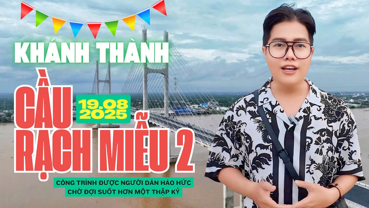 Vlog 121 I Khánh thành Cầu Rạch Miễu 2 - Công trình được người dân chờ đợi suốt hơn một thập kỷ qua