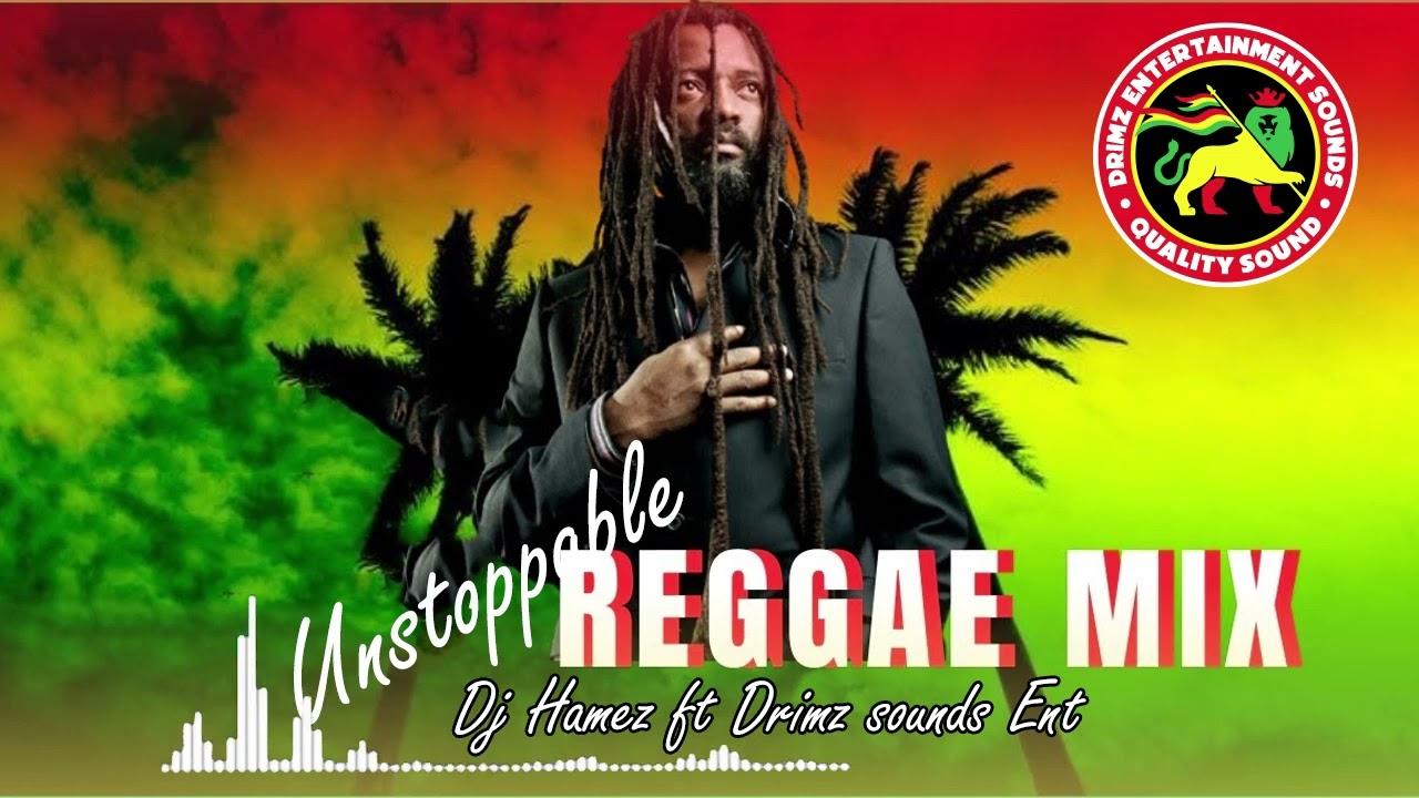 2 HOURS UNSTOPPABLE REGGAE DRIMZ SOUND DJ HAMEZ