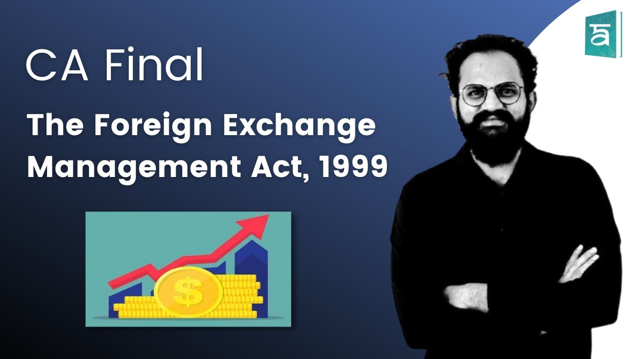 The Foreign Exchange Management Act, 1999 CA Final | Corporate & Economic Laws | English | Part 1