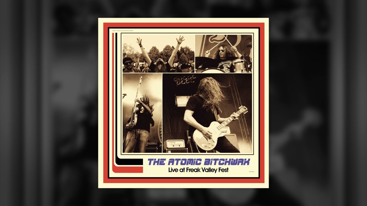 THE ATOMIC BITCHWAX - Live At Freak Valley // HEAVY PSYCH SOUNDS Records