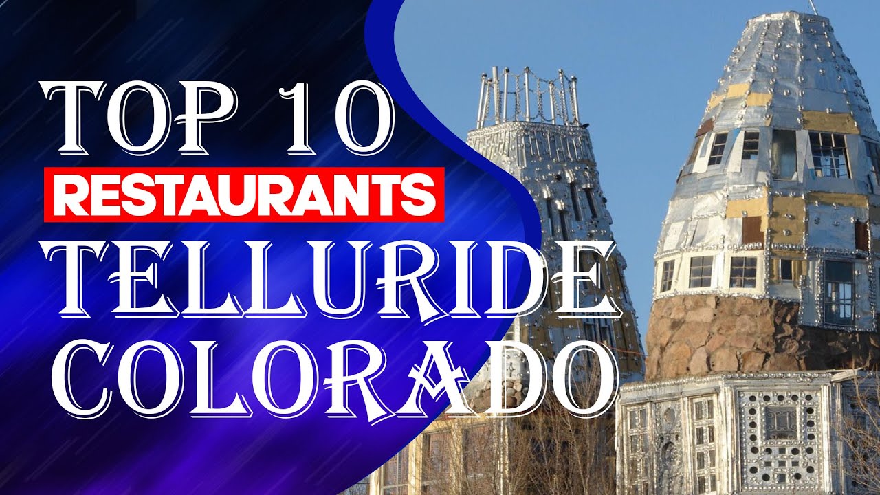 Top Ten Restaurants In Telluride, Colorado,  2023