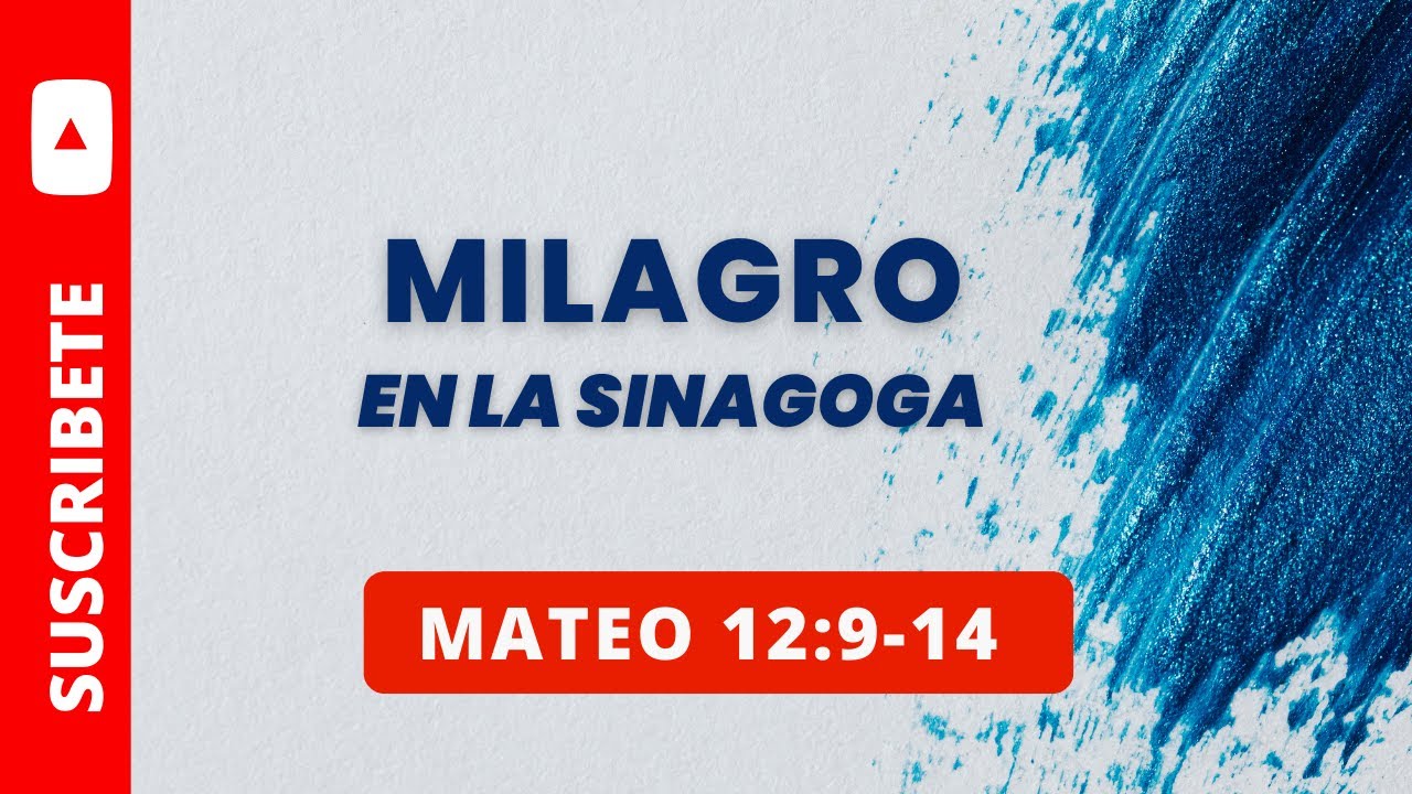 MILAGRO EN LA SINAGOGA  / MATEO 12:9-14 / (059)