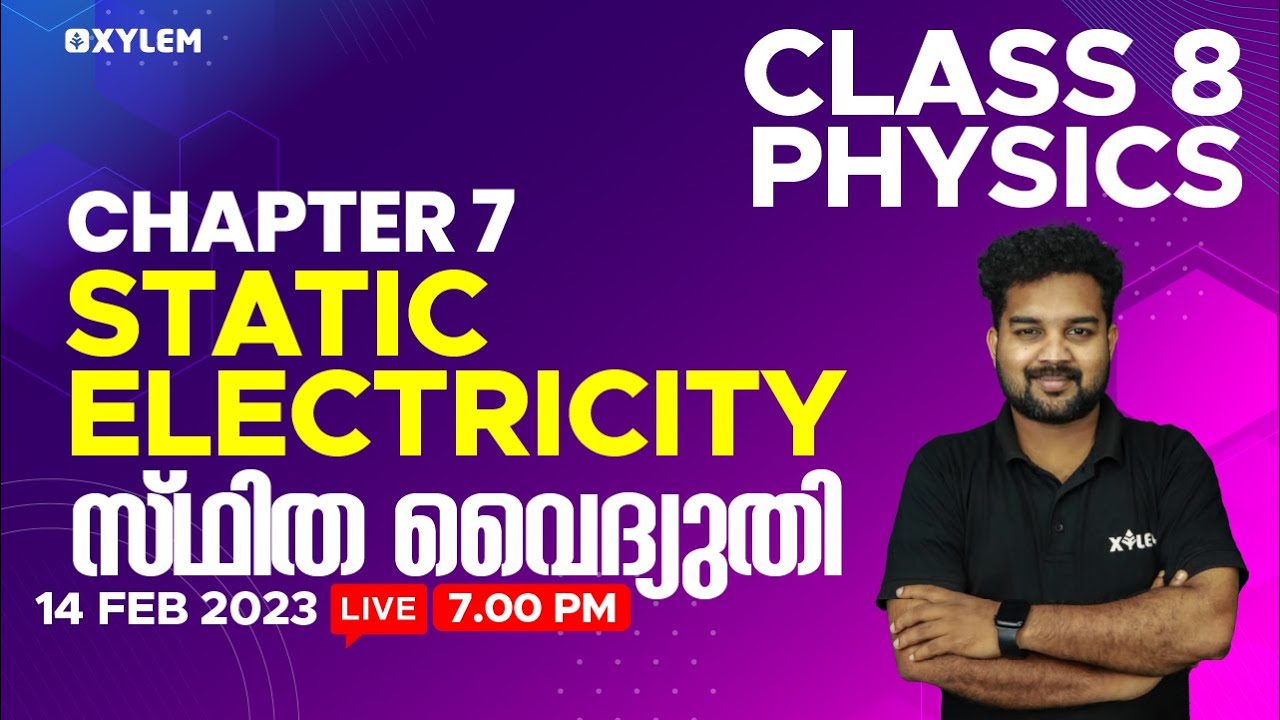 Class 8 Physics - Chapter 7 | Static Electricity / സ്ഥിത വൈദ്യുതി | Xylem Class 8