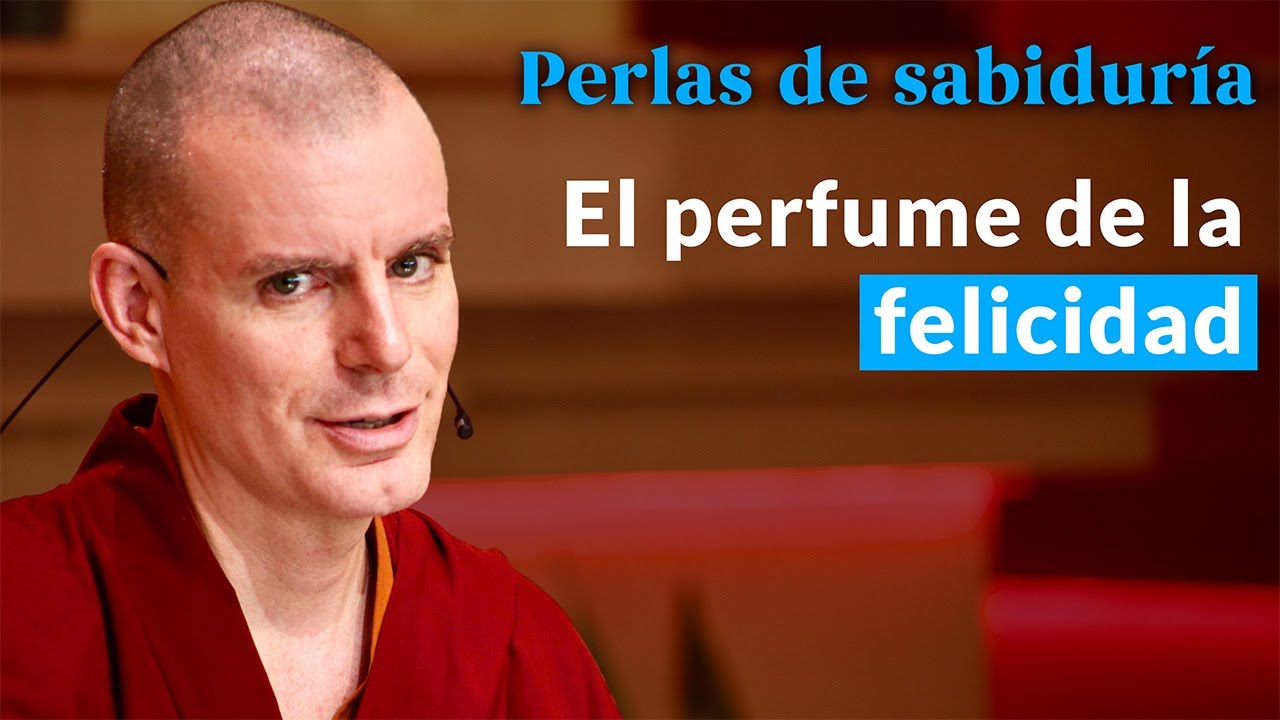 El perfume de la felicidad  -Perlas de Sabiduría [Lección 6] (PARTE 1)| Lama Rinchen