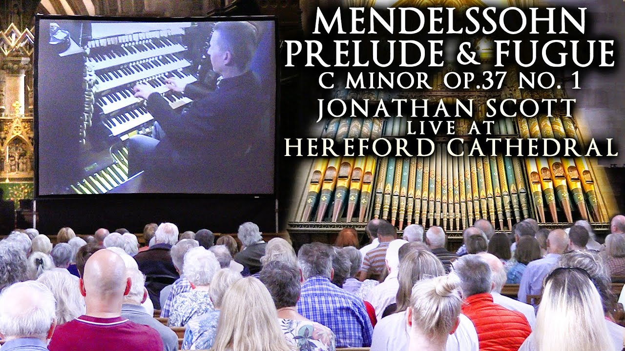 MENDELSSOHN - PRELUDE AND FUGUE C MINOR OP  37 - ORGAN OF HEREFORD CATHEDRAL   JONATHAN SCOTT