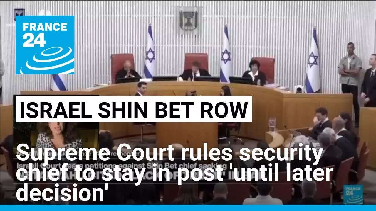 Israel supreme court rules Shin Bet chief to stay in post 'until later decision' • FRANCE 24
