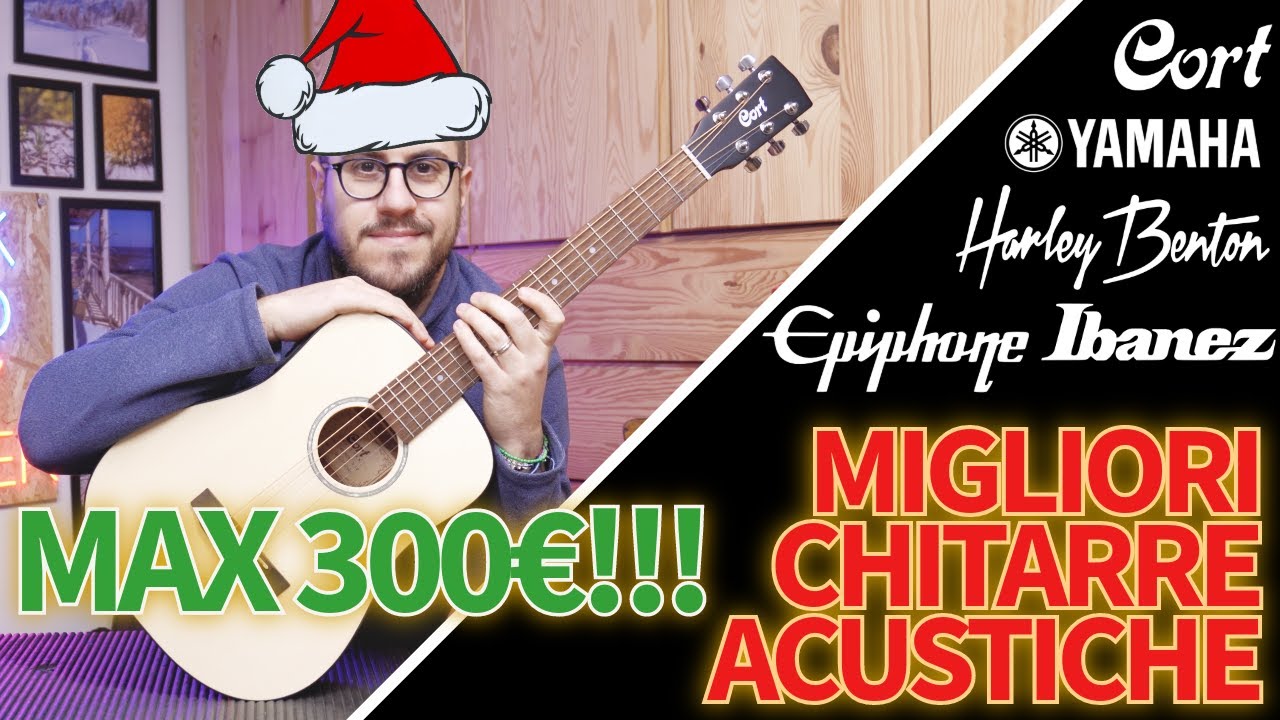 Le Migliori Chitarre Acustiche Sotto i 300€