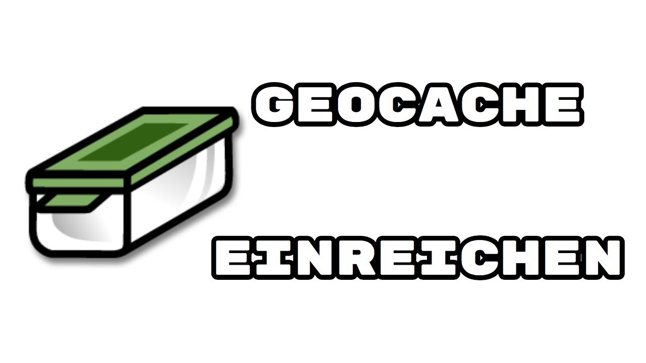 Geocaching Basics #2 - Wie reiche ich einen eigenen Cache ein?