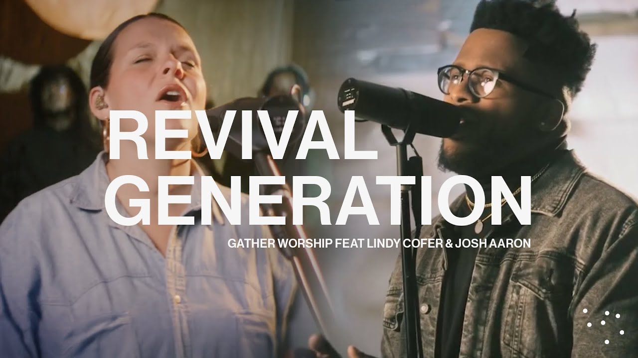 REVIVAL GENERATION - Gather Worship,  Lindy Cofer & Josh Aaron