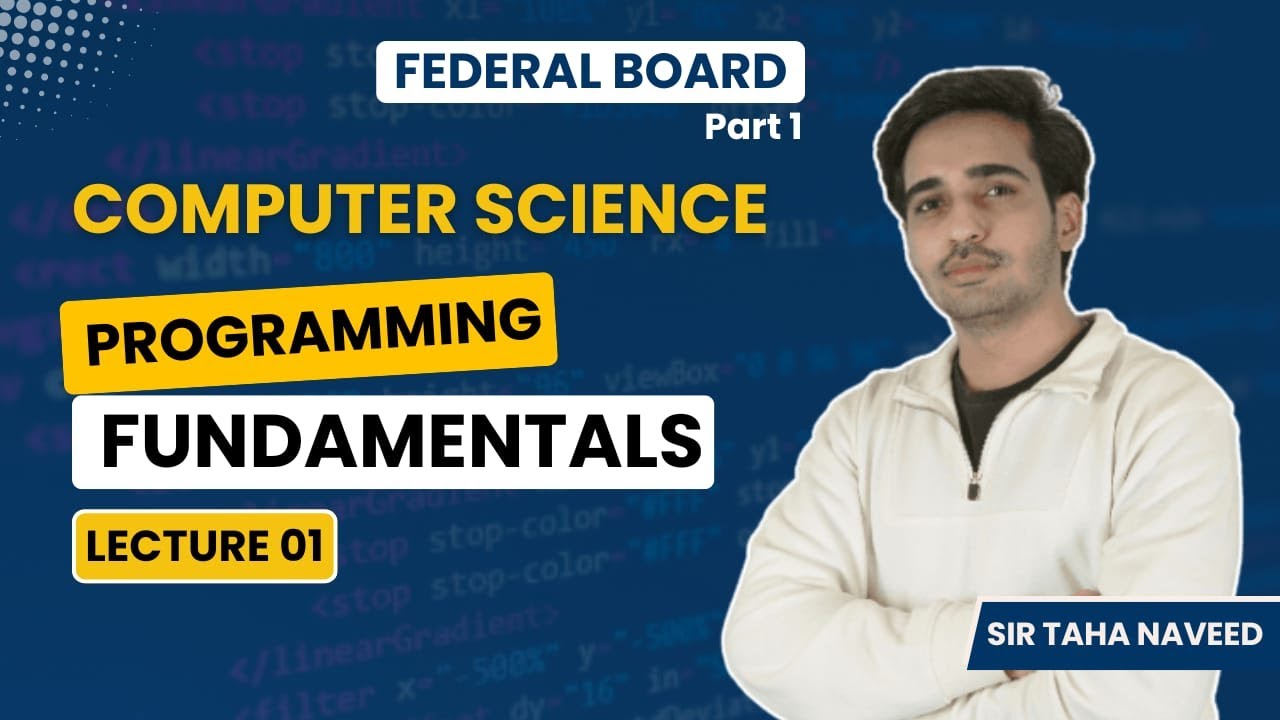 FREE FBISE | Computer Part 1 | Programming Fundamentals | Lecture 1 | Sir Taha Naveed | ICS