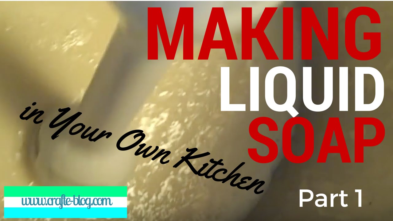 How to Make Liquid Soap in Your Own Kitchen