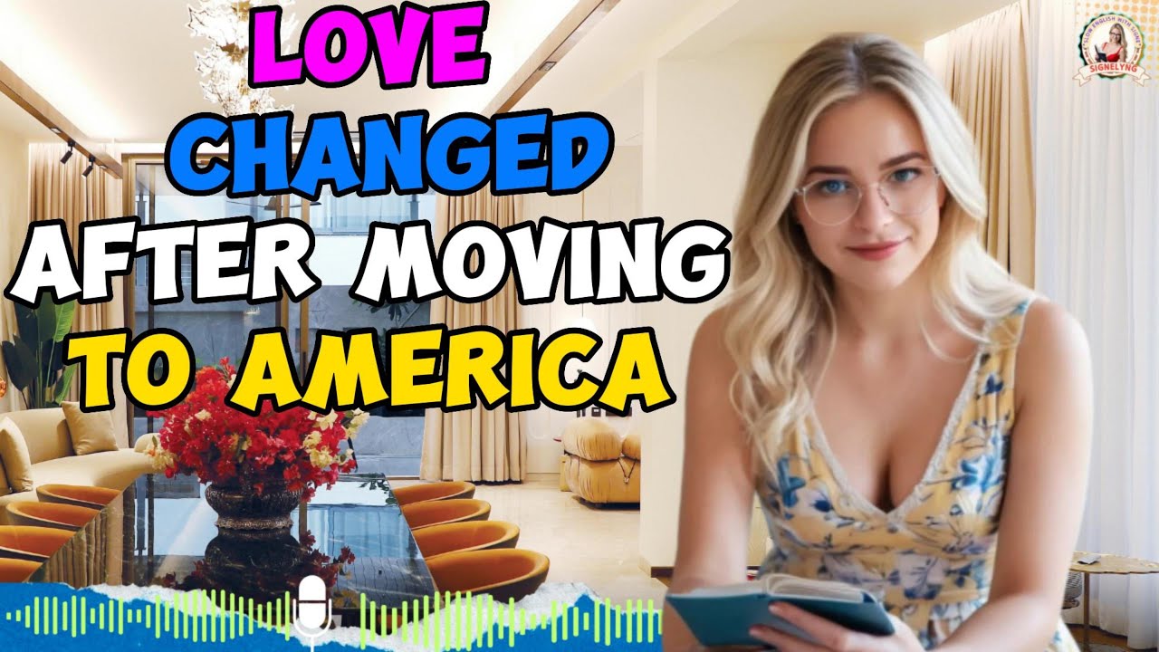 Love Felt Different in America? Can love adapt? ✅Real English Story Ractice✅