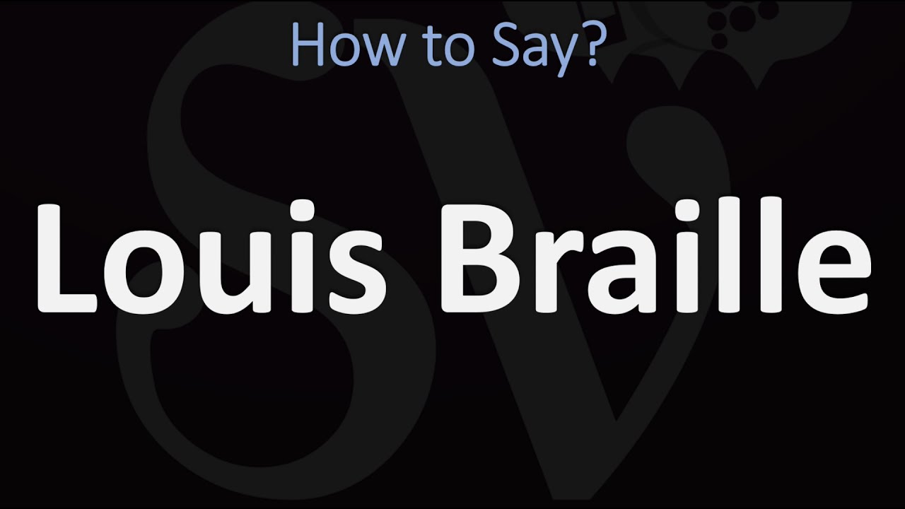 How to Pronounce Louis Braille? (CORRECTLY)