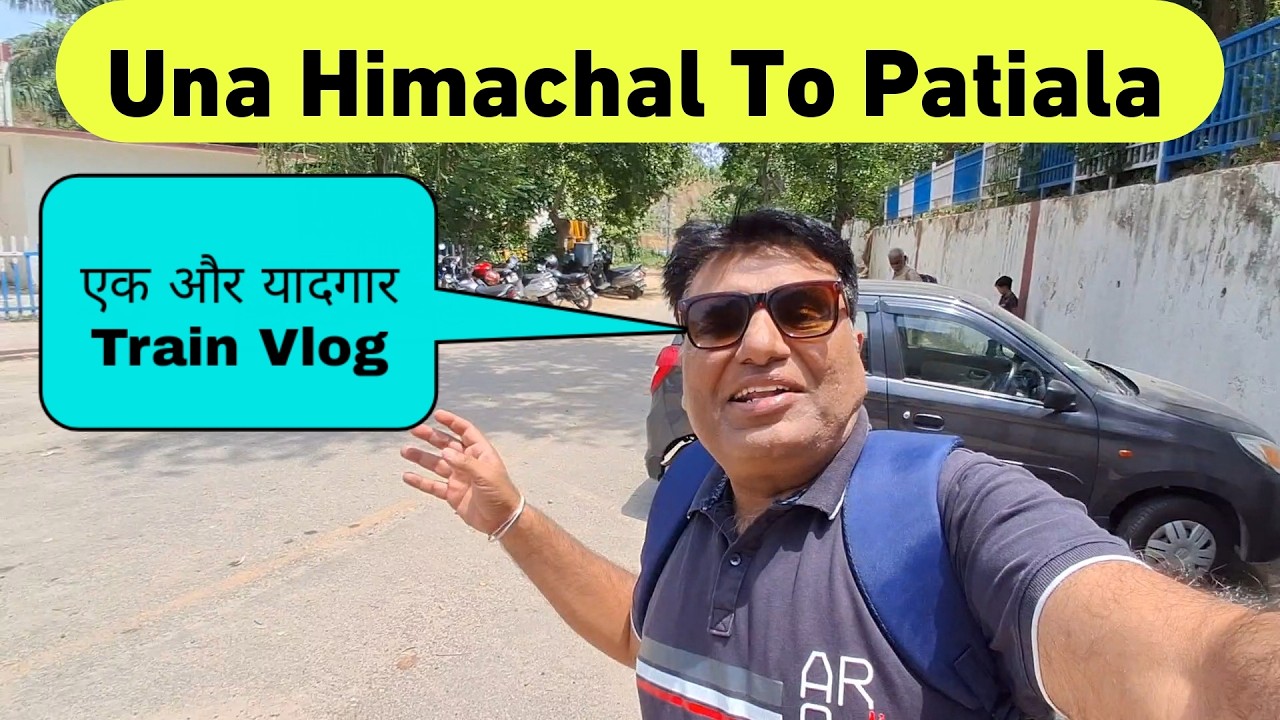 Una Himachal To Patiala | Una Himachal To Rajpura | Una Railway Station | Patiala Railway Station