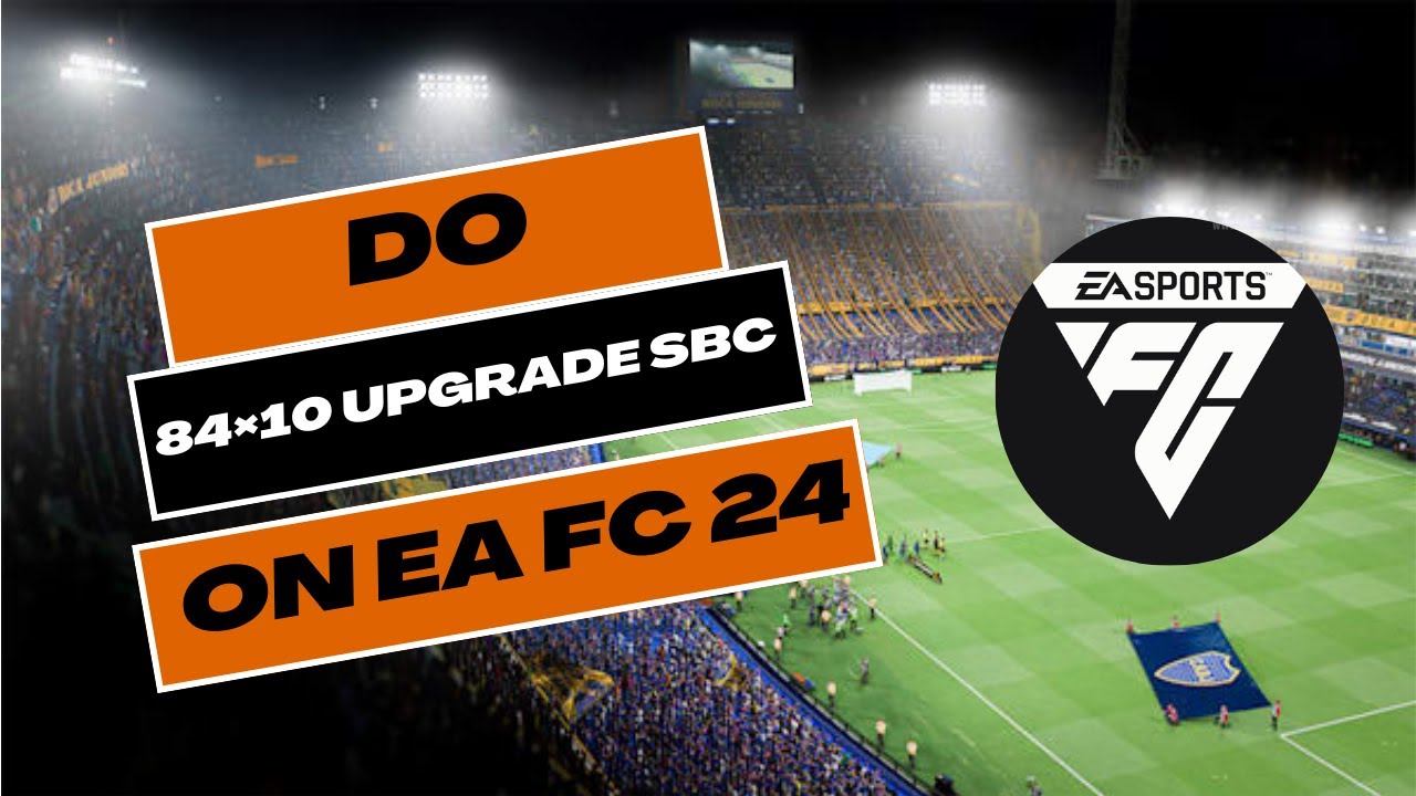 How to Do 84&times;10 Upgrade SBC in EA FC 24 2024?